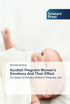 bokomslag Kurdish Pregnant Women's Emotions And Their Effect