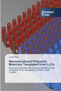 bokomslag Nanostructured Polymeric Materials Templated from LLCs