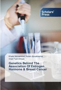 bokomslag Genetics Behind The Association Of Estrogen Hormone & Breast Cancer