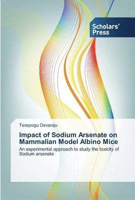 Impact of Sodium Arsenate on Mammalian Model Albino Mice 1