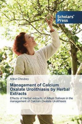 Management of Calcium Oxalate Urolithiasis by Herbal Extracts 1