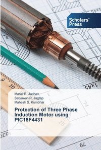 bokomslag Protection of Three Phase Induction Motor using PIC18F4431