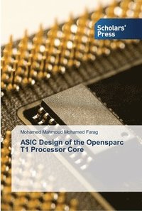 bokomslag ASIC Design of the Opensparc T1 Processor Core