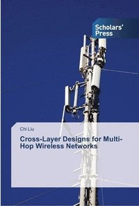 bokomslag Cross-Layer Designs for Multi-Hop Wireless Networks