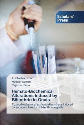 bokomslag Hemato-Biochemical Alterations Induced by Bifenthrin in Goats
