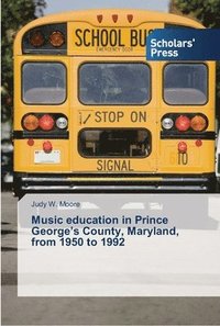 bokomslag Music education in Prince George's County, Maryland, from 1950 to 1992