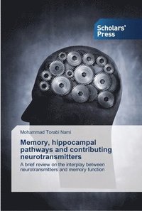 bokomslag Memory, hippocampal pathways and contributing neurotransmitters
