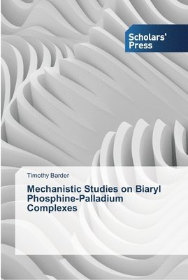bokomslag Mechanistic Studies on Biaryl Phosphine-Palladium Complexes