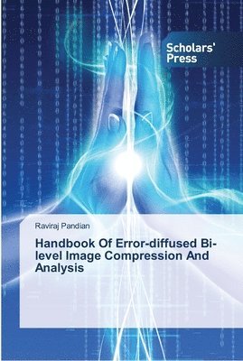 Handbook Of Error-diffused Bi-level Image Compression And Analysis 1