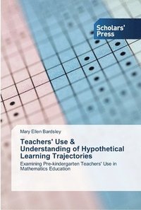 bokomslag Teachers' Use & Understanding of Hypothetical Learning Trajectories