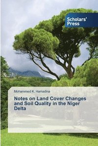 bokomslag Notes on Land Cover Changes and Soil Quality in the Niger Delta