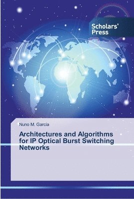 bokomslag Architectures and Algorithms for IP Optical Burst Switching Networks