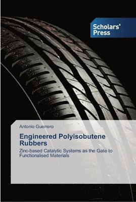 Engineered Polyisobutene Rubbers 1