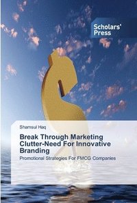 bokomslag Break Through Marketing Clutter-Need For Innovative Branding