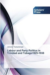bokomslag Labour and Party Politics in Trinidad and Tobago1925-1938