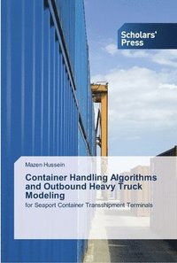 bokomslag Container Handling Algorithms and Outbound Heavy Truck Modeling