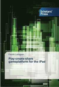 bokomslag Play-create-share gameplatform for the iPad