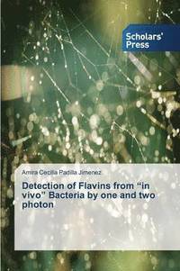 bokomslag Detection of Flavins from &quot;in vivo&quot; Bacteria by one and two photon