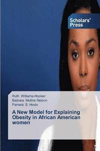 bokomslag A New Model for Explaining Obesity in African American women