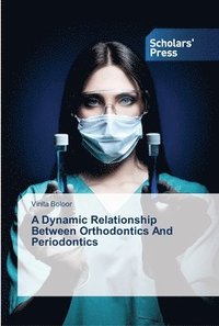 bokomslag A Dynamic Relationship Between Orthodontics And Periodontics