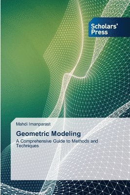 Mahdi Imanparast - Geometric Modeling, Häftad
