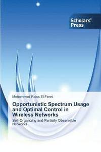 bokomslag Opportunistic Spectrum Usage and Optimal Control in Wireless Networks