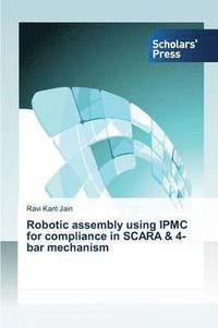 bokomslag Robotic assembly using IPMC for compliance in SCARA & 4-bar mechanism