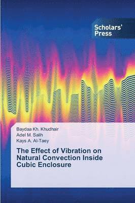 bokomslag The Effect of Vibration on Natural Convection Inside Cubic Enclosure