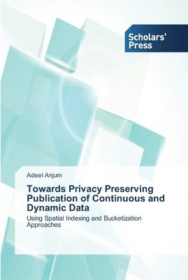 Towards Privacy Preserving Publication of Continuous and Dynamic Data 1