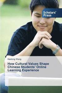 bokomslag How Cultural Values Shape Chinese Students' Online Learning Experience