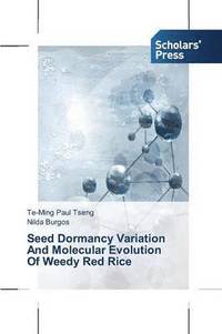 bokomslag Seed Dormancy Variation And Molecular Evolution Of Weedy Red Rice