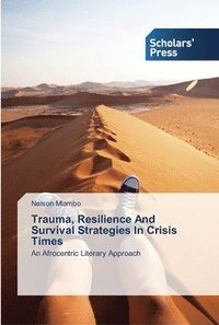 bokomslag Trauma, Resilience And Survival Strategies In Crisis Times