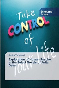 bokomslag Exploration of Human Psyche in the Select Novels of Anita Desai