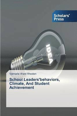School Leaders' Behaviors, Climate, and Student Achievement 1