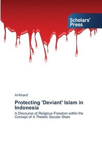 bokomslag Protecting 'Deviant' Islam in Indonesia