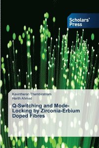 bokomslag Q-Switching and Mode-Locking by Zirconia-Erbium Doped Fibres