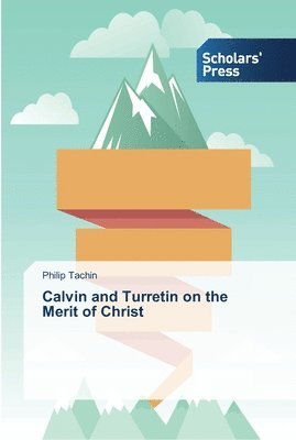 bokomslag Calvin and Turretin on the Merit of Christ