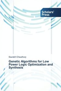 bokomslag Genetic Algorithms for Low Power Logic Optimization and Synthesis