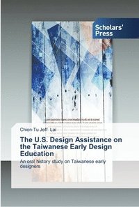 bokomslag The U.S. Design Assistance on the Taiwanese Early Design Education