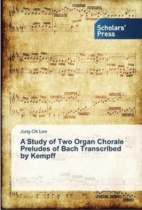 bokomslag A Study of Two Organ Chorale Preludes of Bach Transcribed by Kempff