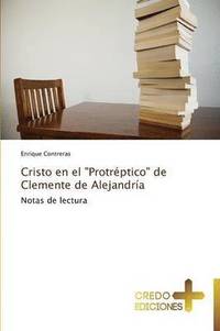 bokomslag Cristo En El Protreptico de Clemente de Alejandria
