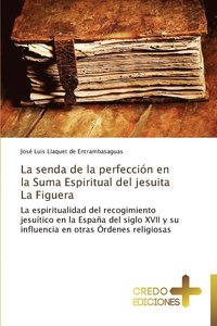 bokomslag La Senda de La Perfeccion En La Suma Espiritual del Jesuita La Figuera