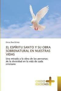 bokomslag El Espíritu Santo Y Su Obra Sobrenatural En Nuestras Vidas