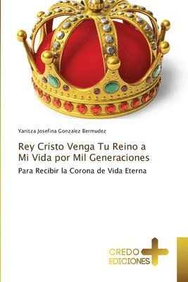 bokomslag Rey Cristo Venga Tu Reino a Mi Vida por Mil Generaciones