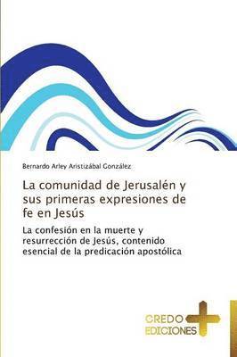 La Comunidad de Jerusalen y Sus Primeras Expresiones de Fe En Jesus 1
