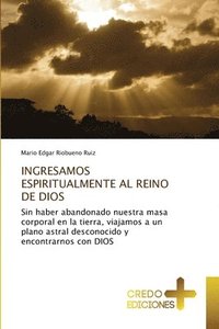 bokomslag Ingresamos Espiritualmente Al Reino de Dios