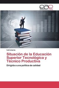 bokomslag Situacin de la Educacin Superior Tecnolgica y Tcnico Productiva