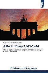 bokomslag A Berlin Diary 1943-1944