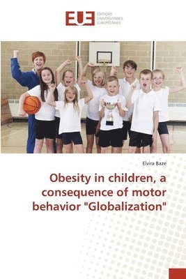 Obesity in children, a consequence of motor behavior &quot;Globalization&quot; 1