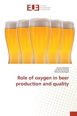 Role of oxygen in beer production and quality 1